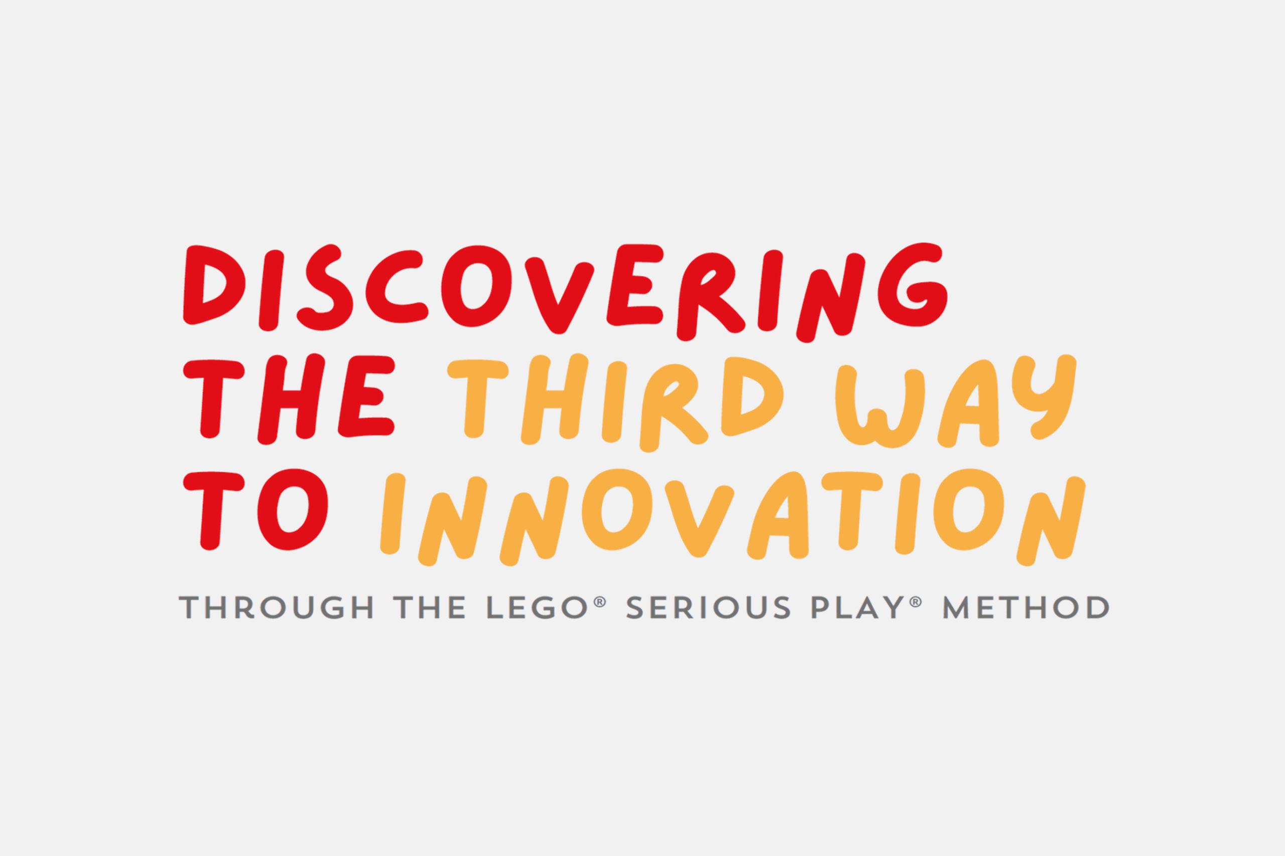 THE THIRD WAY: THE THIRD WAY: คู่มือการสร้างนวัตกรรมจาก LEGO®